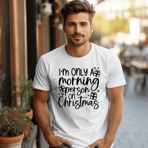 T Shirt - I'm Only Morning Person on Christmas