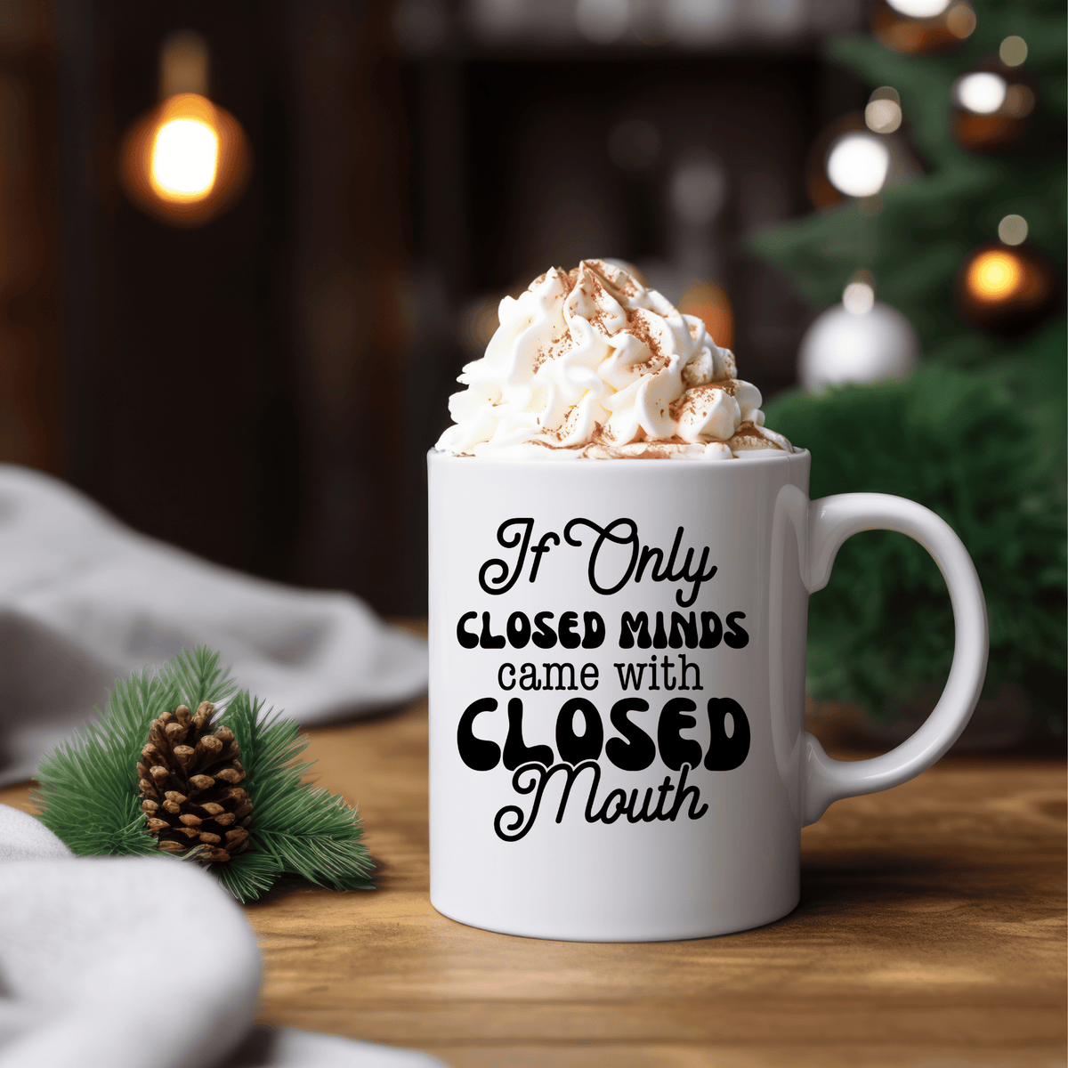 Funny Coffee Mugs | If Only Closed Minds Came With Closed Mouths