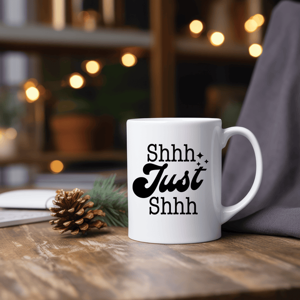 Funny Coffee Mugs | Shhh Just Shhh