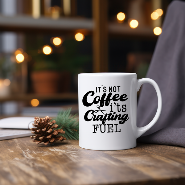 Funny Coffee Mugs | It's Not Coffee It's Crafting Fuel