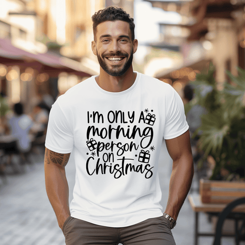 T Shirt - I'm Only Morning Person on Christmas