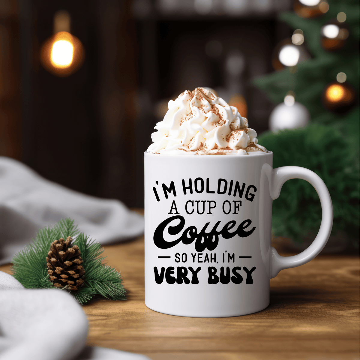 Funny Coffee Mugs | I'm Holding A Cup Of Coffee So Yeah, I'm Very Busy