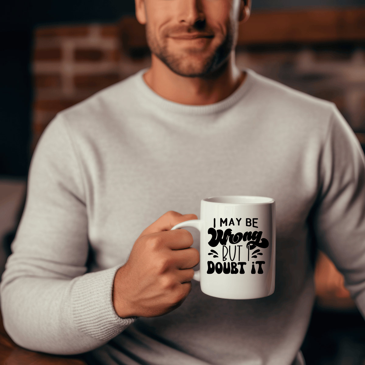 Funny Coffee Mugs | I May Be Wrong But I Doubt It