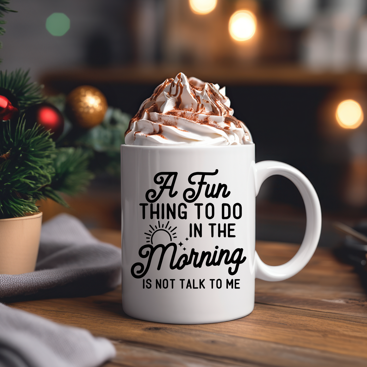 Funny Coffee Mugs | A Fun Thing to Do in the Morning is Not Talk to Me
