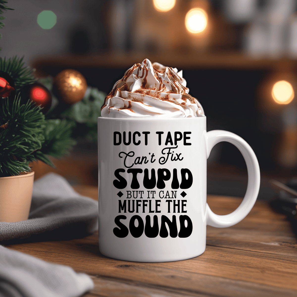Funny Coffee Mugs | Duct Tape Can't Fix Stupid But It Can Muffle The Sound