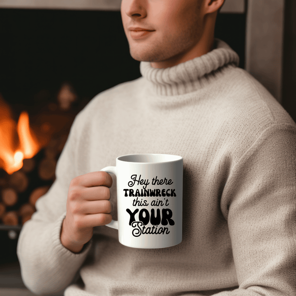 Funny Coffee Mugs | Hey There Trainwreck This Ain't Your Statio