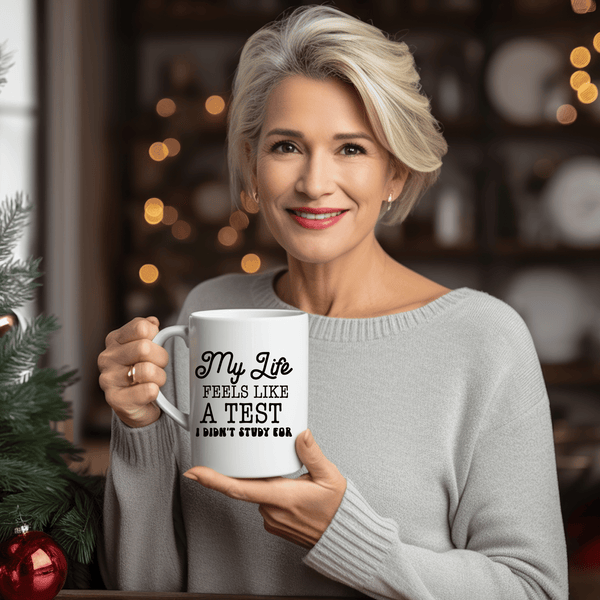 Funny Coffee Mugs | My Life Feels Like A Test I Didn't Study For