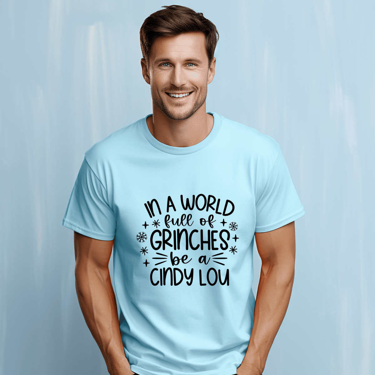 T Shirt - In a Word Full of Grinches Be a Cindy Lou